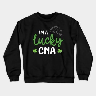 I'm a Lucky CNA Funny Patricks Day Nurse Gift - Nurse Shamrock St Patrick's Day Gift Crewneck Sweatshirt